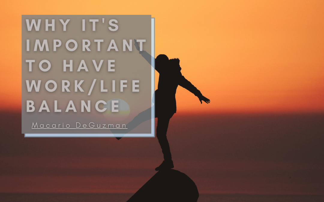 Why it’s Important to Have Work/Life Balance
